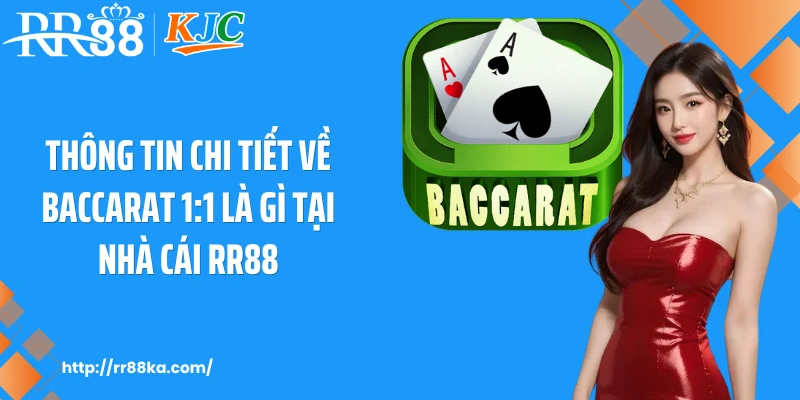 Thông tin chi tiết về baccarat 1:1 là gì tại nhà cái RR88.